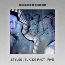 STYLSS : SUICIDE PACT : FIVE [BOOTLEG EDITION]
