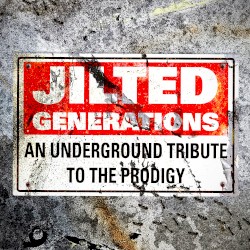 Jilted Generations: An Underground Tribute to The Prodigy