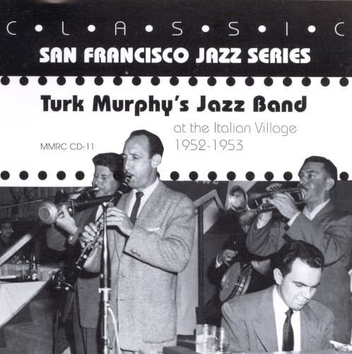 Turk Murphy's Jazz Band at the Italian Village 1952-53