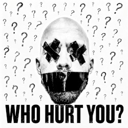 Who Hurt You?