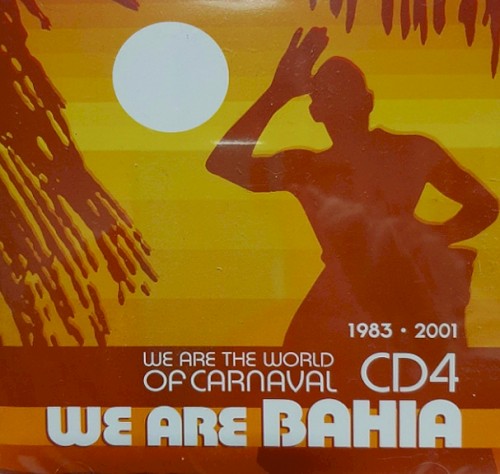 We Are the World of Carnaval: We Are Bahia, 1983-2001