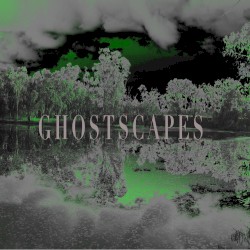 Ghostscapes