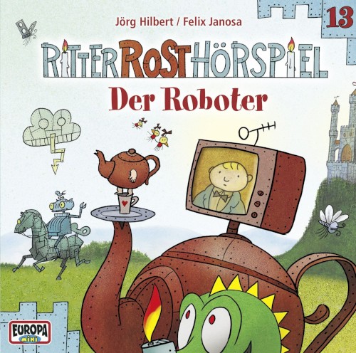 Ritter Rost Hörspiel 13: Der Roboter