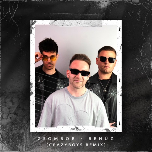 zsombor - Behúz (CRAZYBOYS remix)