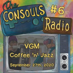 Consouls Radio #6: VGM Coffee 'n' Jazz