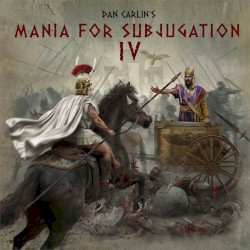 Dan Carlin's Hardcore History #74, “Mania for Subjugation IV”