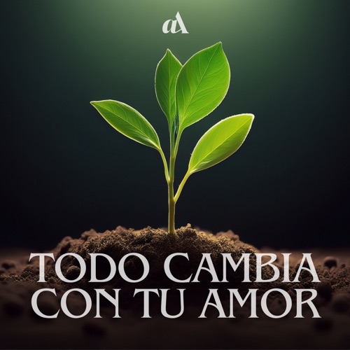 Todo Cambia Con Tu Amor