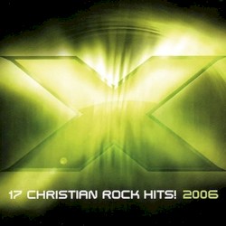 X 2006: 17 Christian Rock Hits!