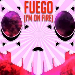 Fuego (I’m on Fire)