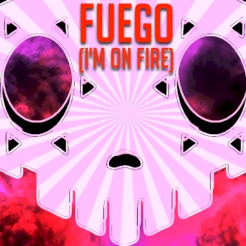 Fuego (I’m on Fire)