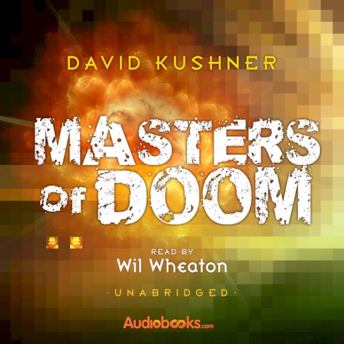 Masters of Doom: How Two Guys Created an Empire and Transformed Pop Culture