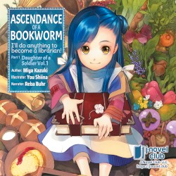 Ascendance of a Bookworm: I’ll Do Anything to Become a Librarian! Part 1: Daughter of a Soldier, Vol. 1