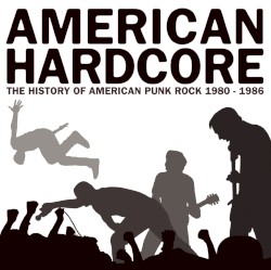 American Hardcore: The History of American Punk Rock 1980–1986