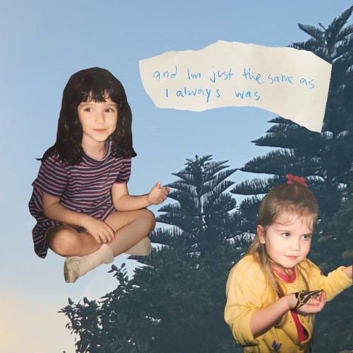 And I'm Just the Same As I Always Was