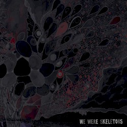 We Were Skeletons