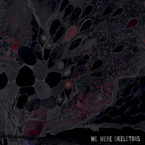 We Were Skeletons