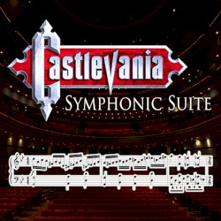 CASTLEVANIA SYMPHONIC SUITE