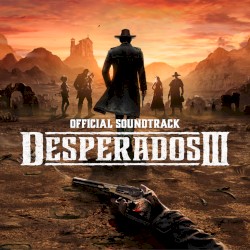 Desperados III (Official Game Soundtrack) Extended Version