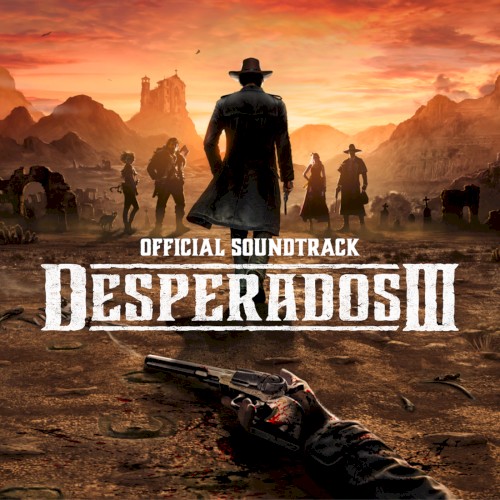 Desperados III (Official Game Soundtrack) Extended Version