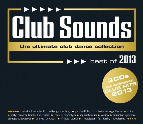 Club Sounds: The Ultimate Club Dance Collection: Best of 2013