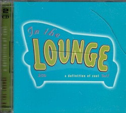 In The Lounge - A Definition of Cool Volume 1