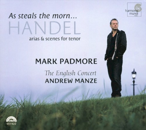 As steals the Morn... Arias & Scenes for Tenor (The English Concert feat. conductor: Andrew Manze, tenor: Mark Padmore)