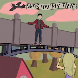 Wastin' My Time