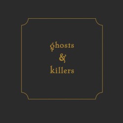 Ghosts & Killers