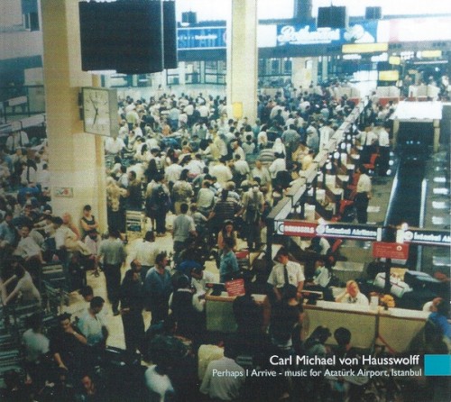 Perhaps I Arrive - Music for Atatürk Airport, Istanbul