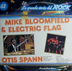 Mike Bloomfield & Electric Flag / Otis Spann (La grande storia del rock)