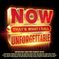 NOW That’s What I Call Unforgettable