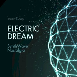 Electric Dream - Synthwave Nostalgia