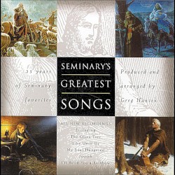 Seminary’s Greatest Songs