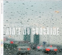 A Collection of Various Interpretations of Ain’t No Sunshine