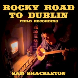 Rocky Road to Dublin (Field Recording)
