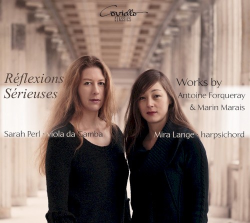 Réflexions Sérieuses: Works by Antoine Forqueray & Marin Marais