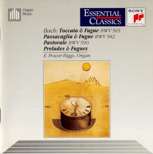 Toccata & Fugue, BWV 565 / Passacaglia & Fugue, BWV 582 / Pastorale, BWV 590 / Preludes & Fugues