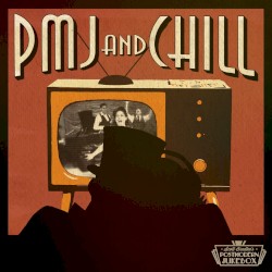 PMJ and Chill