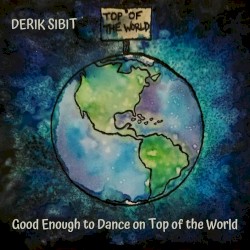 Good Enough to Dance on Top of the World