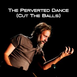 The Perverted Dance (Cut the Balls)