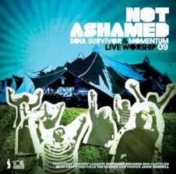 Not Ashamed: Soul Survivor & Momentum: Live Worship 09