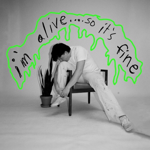 I’m Alive… So It’s Fine