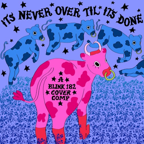 It's Never Over Til It's Done: A blink-182 Covers Comp