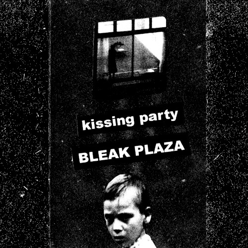 Kissing Party / Bleak Plaza