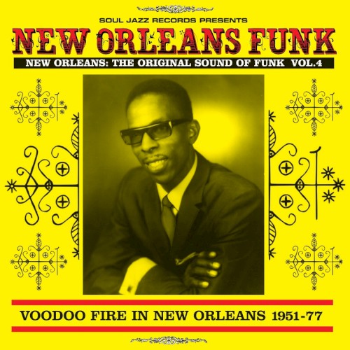 New Orleans Funk, Vol. 4: Voodoo Fire in New Orleans 1951-75