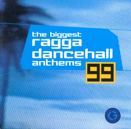The Biggest Ragga Dancehall Anthems 99