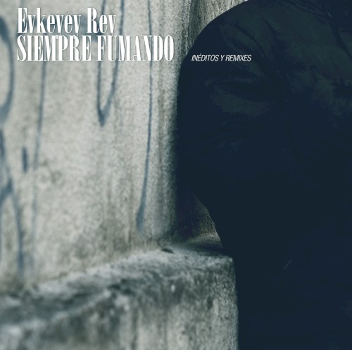 Siempre fumando: inéditos y remixes