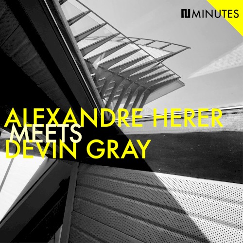 Alexandre Herer Meets Devin Gray