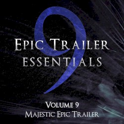 Epic Trailer Essentials Volume 9