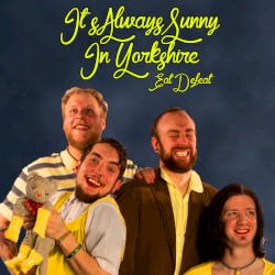 It's Always Sunny in Yorkshire
